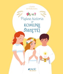 Piękne historie o Komunii Świętej - de Mullenheim Sophie