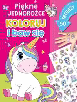 Piękne jednorożce Koloruj i baw się 50 tatuaży - Basia Szymanek