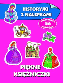 Piękne księżniczki Historyjki z nalepkami - Anna Wiśniewska
