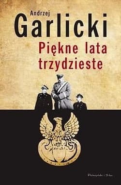 Piękne lata trzydzieste - ebook - Andrzej Garlicki