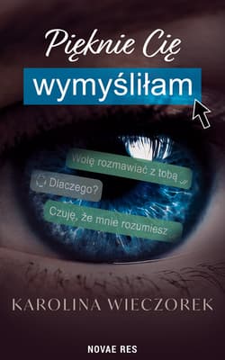 Pięknie Cię wymyśliłam - Karolina I. Wieczorek