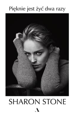 Pięknie jest żyć dwa razy - Sharon Stone