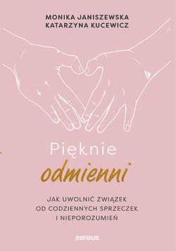 Pięknie odmienni Jak uwolnić związek od codziennych sprzeczek i nieporozumień - Janiszewska Monika, Kucewicz Katarzyna