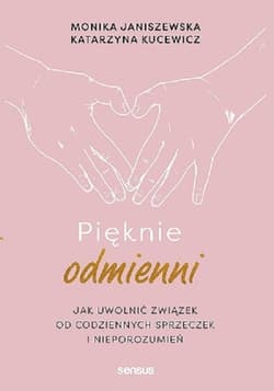 Pięknie odmienni Jak uwolnić związek od codziennych sprzeczek i nieporozumień - Janiszewska Monika, Kucewicz Katarzyna