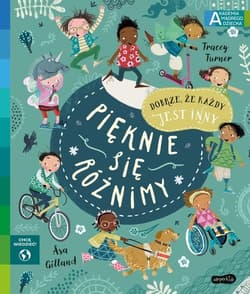 Pięknie się różnimy Akademia mądrego dziecka Chcę wiedzieć - Tracey Turner