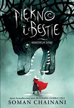 Piękno i bestie Niebezpieczne baśnie - Chainani Soman