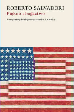 Piękno i bogactwo Amerykańscy kolekcjonerzy sztuki w XX wieku