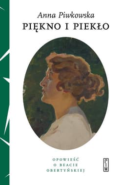 Piękno i piekło Opowieść o Beacie Obertyńskiej - Anna Piwkowska