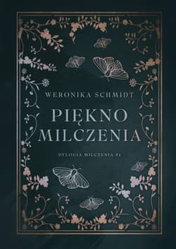 Piękno milczenia - Weronika Schmidt