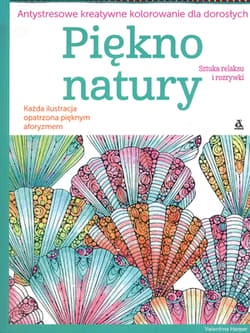 Piękno natury Antystresowe kreatywne kolorowanie dla dorosłych - Valentina Harper
