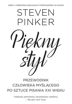 Piękny styl. Przewodnik człowieka myślącego po sztuce pisania XXI - Steven Pinker