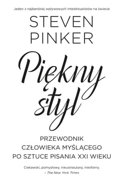 Piękny styl. Przewodnik człowieka myślącego po sztuce pisania XXI