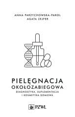 Pielęgnacja okołozabiegowa - Anna Parzychowska-Parol, Agata Zejfer
