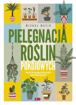 Pielęgnacja roślin pokojowych - Michał Mazik