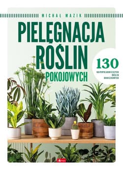 Pielęgnacja roślin pokojowych - Opracowanie Zbiorowe