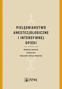 Pielęgniarstwo anestezjologiczne i intensywnej opieki - Opracowanie Zbiorowe