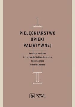 Pielęgniarstwo opieki paliatywnej - Walden-Gałuszko de Krystyna, Anna Kaptacz, Izabel