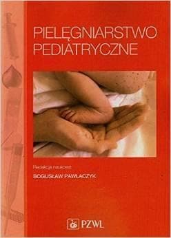 Pielęgniarstwo pediatryczne - pod red. Bogusław Pawlaczyk