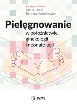 Pielęgnowanie w położnictwie, ginekologii.. - Rabiej Maria,  Mazurkiewicz Barbara