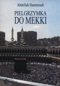 Pielgrzymka do Mekki - Abdellah Hammoudi