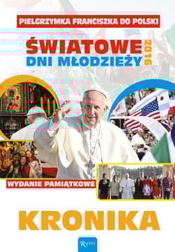 Pielgrzymka Franciszka do Polski Światowe dni młodzieży 2016 Kronika