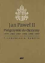 Pielgrzymki do Ojczyzny. 1979, 1983, 1991, 1995, 1997, 1998, 1999. Przemówienia, homilie