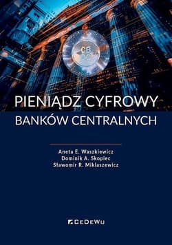 Pieniądz cyfrowy banków centralnych - Aneta E. Waszkiewicz, Dominik A. Skopiec, Sławomi