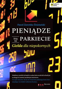Pieniądze leżą na parkiecie. Giełda dla niepokornych - ebook - Paweł Zaremba-Śmietański