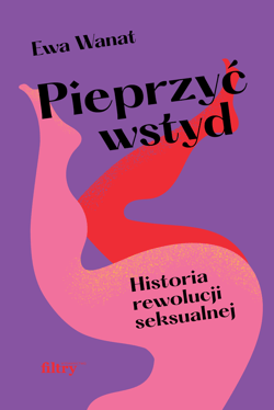 Pieprzyć wstyd - ebook - Ewa Wanat