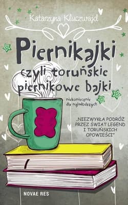 Piernikajki czyli toruńskie piernikowe bajki - Katarzyna Kluczwajd