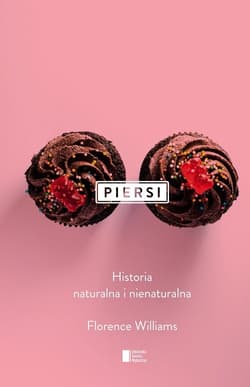 Piersi. Historia naturalna i nienaturalna - Florence Williams