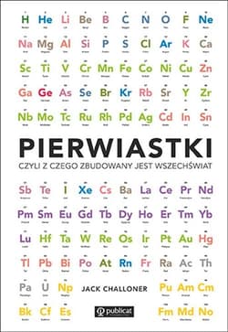 Pierwiastki, czyli z czego zbudowany jest wszechświat - Jack Challoner