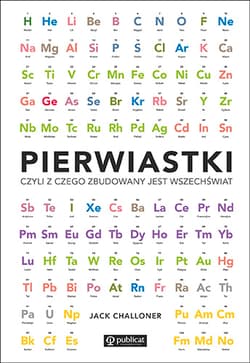 Pierwiastki, czyli z czego zbudowany jest wszechświat - Jack Challoner
