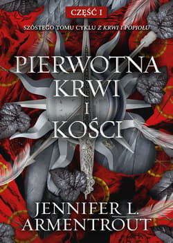 Pierwotna Krwi i Kości. Z krwi i popiołu. Tom 6