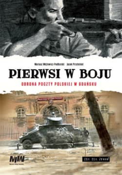 Pierwsi w boju Obrona poczty polskiej w Gadńsku - Mariusz Wójtowicz-Podhorski, Jacek Przybylski