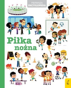 Pierwsza encyklopedia Piłka nożna - Opracowanie Zbiorowe
