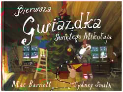 Pierwsza Gwiazdka Świętego Mikołaja - Sydney Smith, Mac Barnett