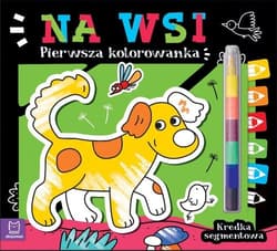 Pierwsza kolorowanka Na wsi Kredka segmentowa - Opracowanie Zbiorowe