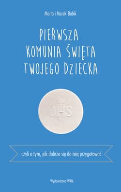 Pierwsza Komunia Święta Czyli o tym, jak dobrze się do niej przygotować
