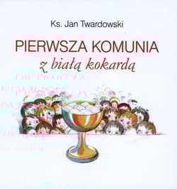 Pierwsza Komunia z Białą Kokardą - Jan Twardowski