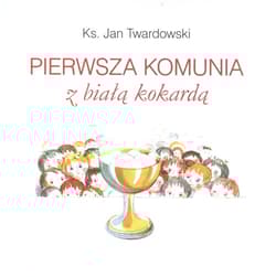 Pierwsza Komunia z Białą Kokardą - Jan Twardowski