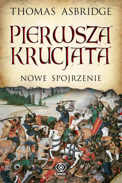 Pierwsza krucjata. Nowe spojrzenie - Thomas  Asbridge