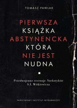 Pierwsza książka abstynencka która nie jest nudna - Tomasz Pawlak