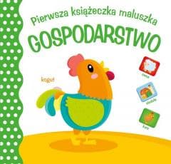 Pierwsza księżeczka maluszka. Gospodarstwo - Praca zbiorowa