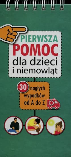 Pierwsza Pomoc dla dzieci i niemowląt 30 nagłych wypadków od A do Z - Mikolaj Laski