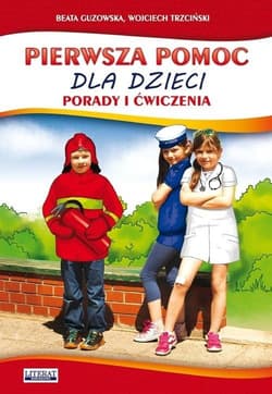 Pierwsza pomoc dla dzieci Porady i ćwiczenia - Beata Guzowska, Trzciński Wojciech