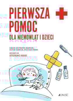 Pierwsza pomoc dla niemowląt i dzieci Poradnik - Bianchi Maria Giovanna, Ciancia Silvia, Parri Niccolo