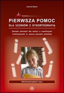 Pierwsza pomoc dla uczniów z dysortografią Różnicowanie głosek i oraz j - Joanna Baran