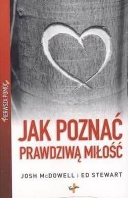 Pierwsza pomoc Jak poznać prawdziwą miłość - Josh McDowell, Stewart Ed
