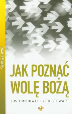 Pierwsza pomoc Jak poznać wolę bożą? - Josh McDowell, Stewart Ed